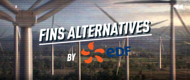 Socialyse Paris, Havas Media, Havas Paris, TF1 Publicité et M6 Publicité pour EDF – « Fins alternatives by EDF »