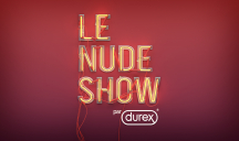 Dentsu Creative France et Blue Paris pour Durex – « The Nude Show »