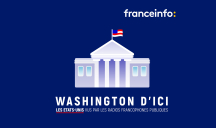 Franceinfo avec Radio Canada, RFI, la RTBF et la RTS – « Washington d’ici »