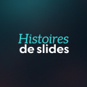 HISTOIRES DE SLIDES